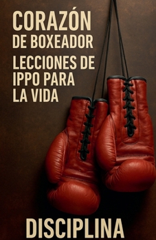 Paperback Corazón de Boxeador: Lecciones de Ippo para la vida [Spanish] Book