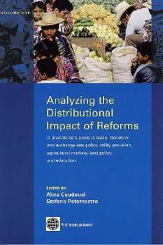 Analyzing the Distributional Impact of Reforms: a Practitioners' Guide: Trade, Monetary and Exchange Rate Policy, Utility Provision, Agricultural Markets, Land, and Education