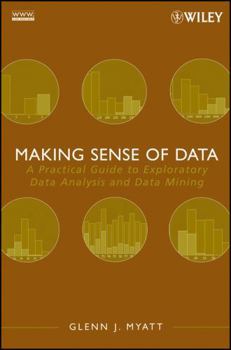 Paperback Making Sense of Data: A Practical Guide to Exploratory Data Analysis and Data Mining Book