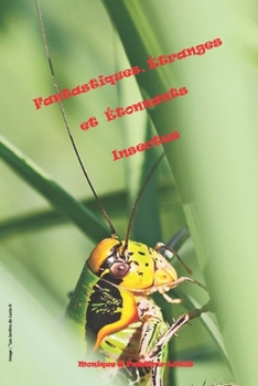 Paperback Fantastiques, Étranges et Étonnants Insectes [French] Book
