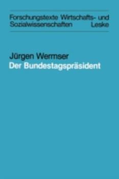 Paperback Der Bundestagspräsident: Funktion Und Reale Ausformung Eines Amtes Im Deutschen Bundestag [German] Book