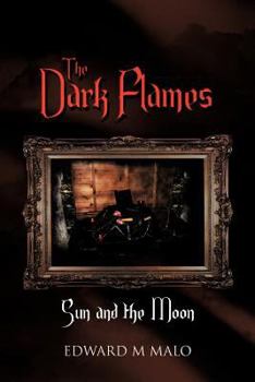 Paperback The Dark Flames: Sun and the Moon Book