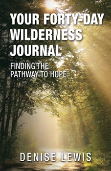 Paperback Your Forty-Day Wilderness Journal: Finding the Pathway to Hope Book