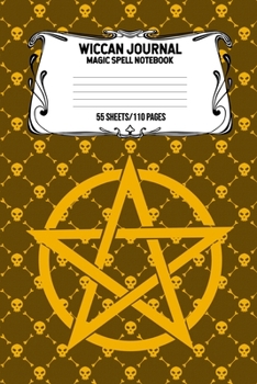 Wiccan Journal Magic Spell Notebook 55 Sheets/110 Pages: Wiccan Logbook Notebook Keep Track Of Your Ritual Spells Perfect Gift For Wicca Casters, Magic Casters, Halloween Spell Book Summoners