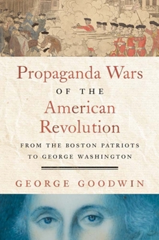 The Information Wars of the American Revolution: From the Boston Patriots to George Washington