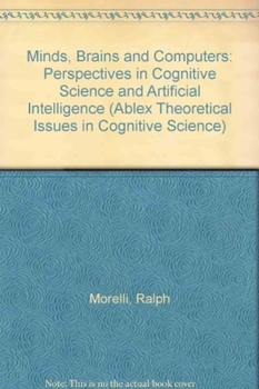 Hardcover Minds, Brains and Computers: Perspectives in Cognitive Science and Artificial Intelligence Book
