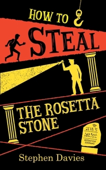 How to Steal the Rosetta Stone: Teen Heist Mayhem