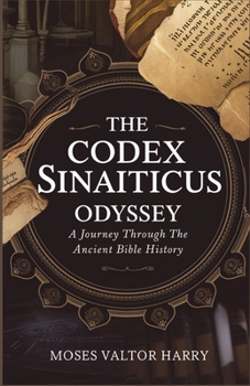 Paperback The Codex Sinaiticus Odyssey: A Journey through the Ancient Bible History Book