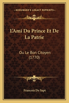 Paperback L'Ami Du Prince Et De La Patrie: Ou Le Bon Citoyen (1770) [French] Book