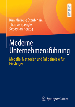 Paperback Moderne Unternehmensführung: Modelle, Methoden Und Fallbeispiele Für Einsteiger [German] Book