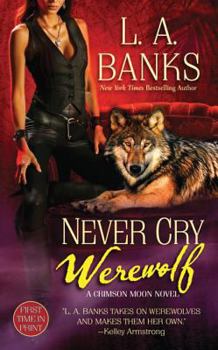 Never Cry Werewolf - Book #5 of the Crimson Moon