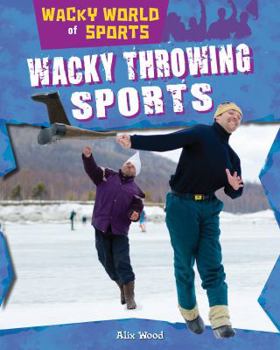 Wacky Throwing Sports - Book  of the Wacky World of Sports