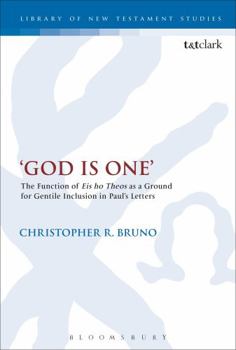Paperback 'God Is One': The Function of 'Eis Ho Theos' as a Ground for Gentile Inclusion in Paul's Letters Book