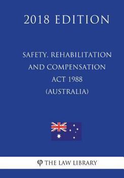 Paperback Safety, Rehabilitation and Compensation Act 1988 (Australia) (2018 Edition) Book