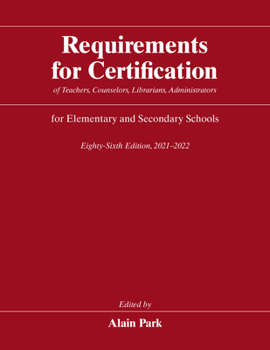 Requirements for Certification of Teachers, Counselors, Librarians, Administrators for Elementary and Secondary Schools, Eighty-Sixth Edition, 2021-2022 - Book #86 of the Requirements for Certification of Teachers, Counselors, Librarians, Administrators for Elementary and Secondary Schools