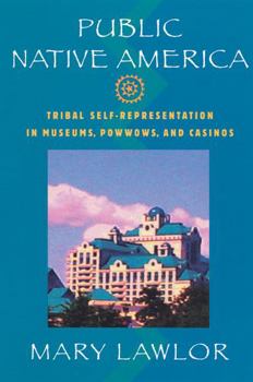 Paperback Public Native America: Tribal Self-Representations in Casinos, Museums, and Powwows Book