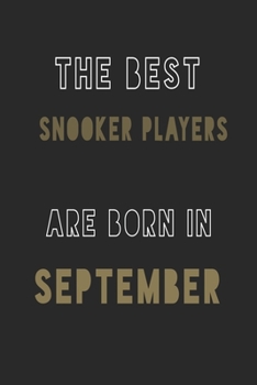 The Best Snooker players are Born in September journal: 6*9 Lined Diary Notebook, Journal or Planner and Gift with 120 pages