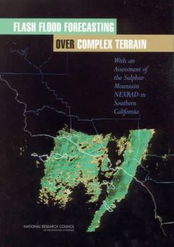 Paperback Flash Flood Forecasting Over Complex Terrain: With an Assessment of the Sulphur Mountain Nexrad in Southern California Book