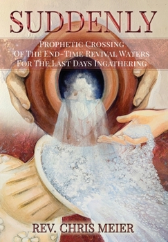 Hardcover Suddenly: Prophetic Crossing Of The End-Time Revival Waters For The Last Days Ingathering Book