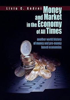 Hardcover Money and Market in the Economy of All Times Book