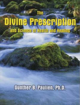 The Divine Prescription and Science of Health and Healing