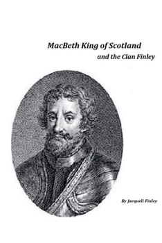 Paperback Macbeth King of Scotland and The Clan Finley Book