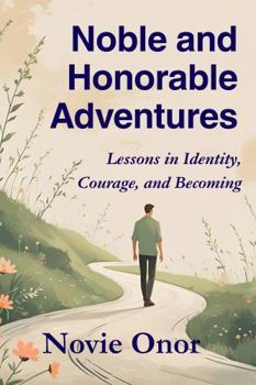Hardcover Noble and Honorable Adventures: Lessons in Identity, Courage, and Becoming Book