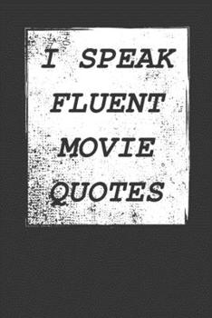 Paperback I Speak Fluent Movie Quotes: My Movie Review Journal To Write In - Film Log Notebook for Movie Buffs - Perfect Book Gift For Movie Lovers - Keep Tr Book