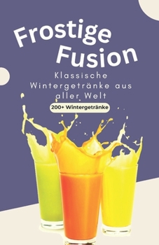 Frostige Fusion: Klassische Wintergetränke aus aller Welt