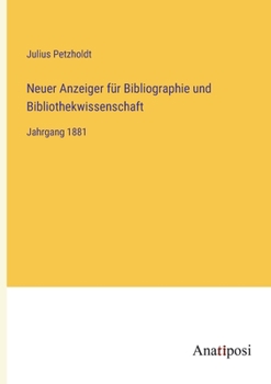 Paperback Neuer Anzeiger für Bibliographie und Bibliothekwissenschaft: Jahrgang 1881 [German] Book
