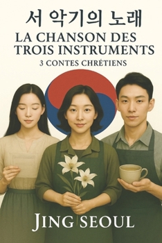 Paperback La Chanson Des Trois Instruments: 3 Contes Chr étiens pour Nourrir la Foi & l'Espérance [French] Book