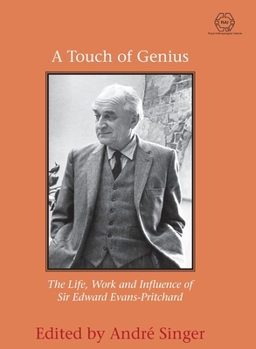 Hardcover A Touch of Genius: The Life, Work and Influence of Sir Edward Evans-Pritchard Book