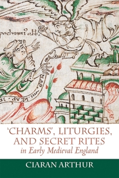 Paperback 'Charms', Liturgies, and Secret Rites in Early Medieval England Book