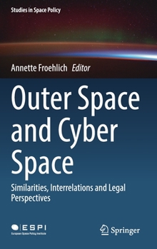 Hardcover Outer Space and Cyber Space: Similarities, Interrelations and Legal Perspectives Book