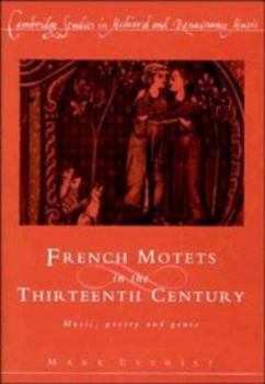 Hardcover French Motets in the Thirteenth Century: Music, Poetry and Genre (Cambridge Studies in Medieval and Renaissance Music) Book