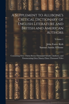 Paperback A Supplement to Allibone's Critical Dictionary of English Literature and British and American Authors: Containing Over Thirty-Seven Thousand Articles Book