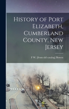Hardcover History of Port Elizabeth, Cumberland County, New Jersey Book