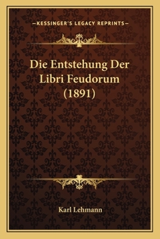 Paperback Die Entstehung Der Libri Feudorum (1891) [German] Book