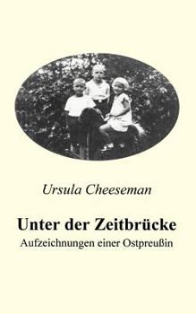 Paperback Unter der Zeitbrücke - Aufzeichnungen einer Ostpreußin [German] Book