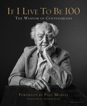 Hardcover If I Live to Be 100: The Wisdom of Centenarians Book