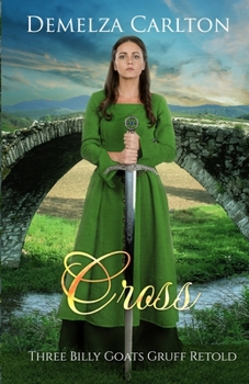 Cross: Three Billy Goats Gruff Retold - Book #24 of the Romance a Medieval Fairytale