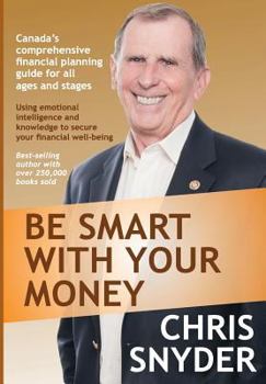 Paperback Be Smart With Your Money: Using emotional intelligence and knowledge to secure your financial well-being. Book