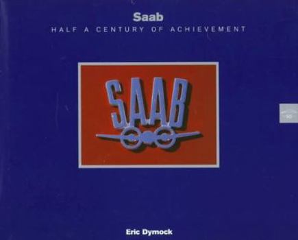 Hardcover Saab: Half a Century of Achievement, 1947-1997 Book