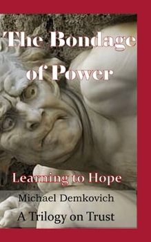 Paperback The Bondage of Power: Learning to Hope Book