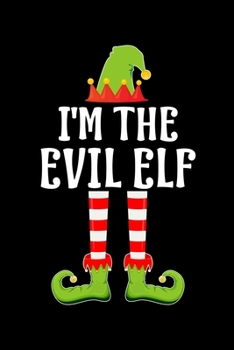 I'M THE EVIL ELF: Blank Lined Family Matching Christmas Diary | Best Christmas gift Notebook And Journal | 6x9 Inch 120 Pages White Paper