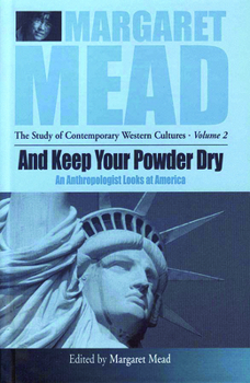 Hardcover And Keep Your Powder Dry: An Anthropolgist Looks at America Book