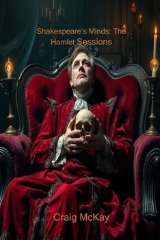 Paperback Shakespeare's Minds: The Hamlet Sessions: To Be or Not to Be: The Psychiatric Chronicles of Hamlet Book