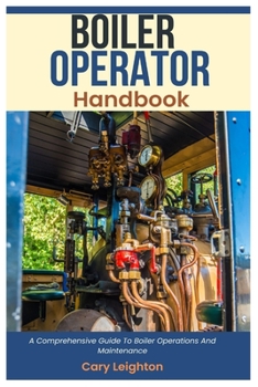 Paperback Boiler Operator Handbook: A Comprehensive Guide To Boiler Operations And Maintenance Book