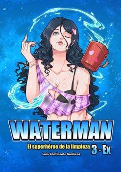 Paperback WATERMAN 3-EX (Español): El superhéroe de la limpieza [Spanish] Book