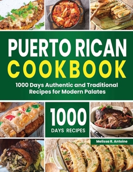 Paperback Puerto Rican Cookbook: 1000 Days Authentic and Traditional Recipes for Modern Palates Book